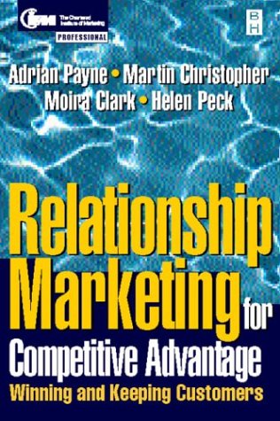 Relationship marketing for competitive advantage : winning and keeping customers