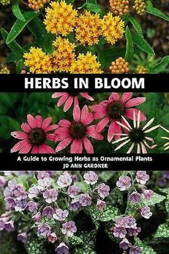 Herbs in bloom : a guide to growing herbs as ornamental plants