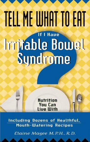 Tell me what to eat if I have irritable bowel syndrome : nutrition you can live with