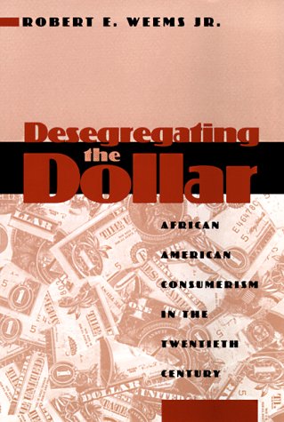 Desegregating the dollar : African American consumerism in the twentieth century