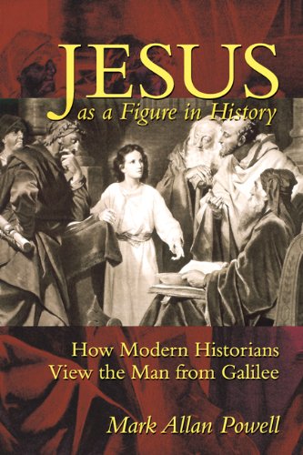 Jesus as a figure in history : how modern historians view the man from Galilee