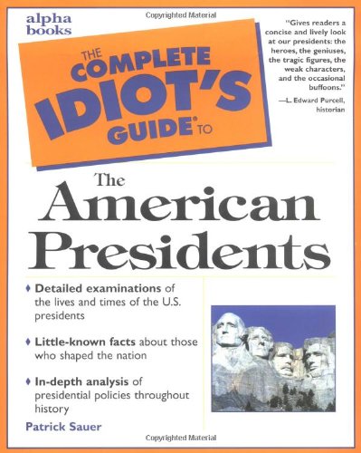 The complete idiot's guide to the American presidents