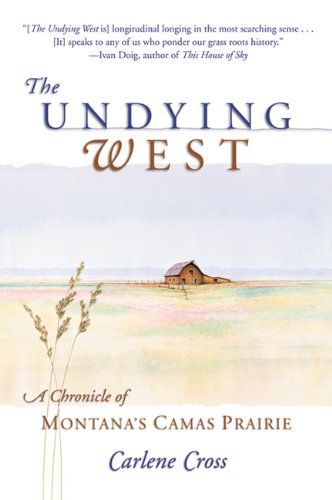 The undying West : a chronicle of Montana's Camas Prairie