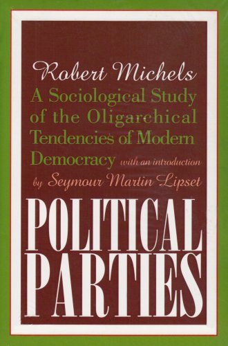 Political parties : a sociological study of the oligarchical tendencies of modern democracy