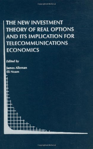 The New Investment Theory of Real Options and Its Implication for Telecommunications Economics