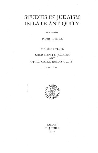 Christianity, Judaism and other Greco-Roman cults. Pt. 2, Early Christianity : studies for Morton Smith at sixty