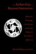 The archaeology of regional interaction : religion, warfare, and exchange across the American Southwest and beyond : proceedings of the 1996 Southwest Symposium