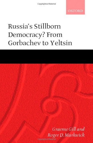 Russia's stillborn democracy? : from Gorbachev to Yeltsin