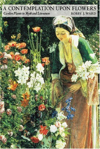 A contemplation upon flowers : garden plants in myth and literature