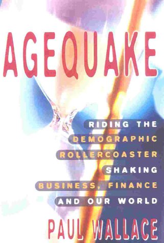 Agequake : riding the demographic rollercoaster shaking business, finance and our world