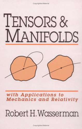 Tensors and manifolds : with applications to mechanics and relativity