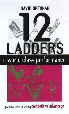 12 ladders to world class performance : how your organization can compete with the best in the world