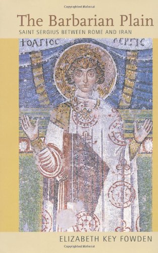 The barbarian plain : Saint Sergius between Rome and Iran