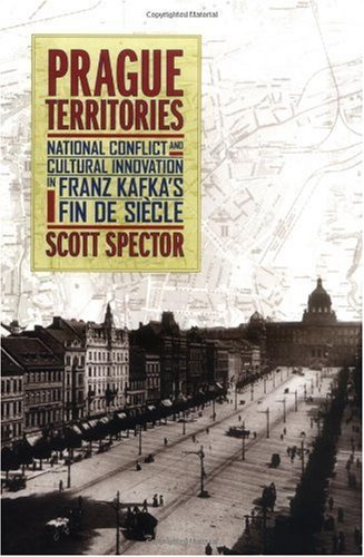 Prague territories national conflict and cultural innovation in Franz Kafka's fin de siècle