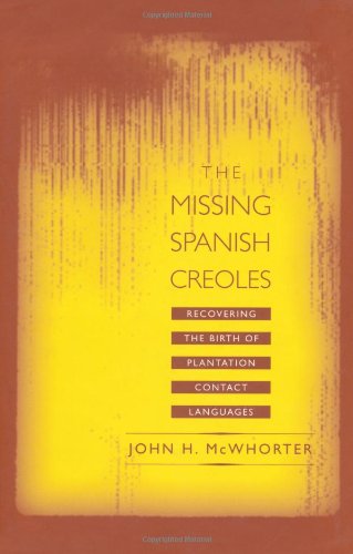 The missing Spanish creoles : recovering the birth of plantation contact languages