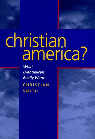 Christian America? : what evangelicals really want