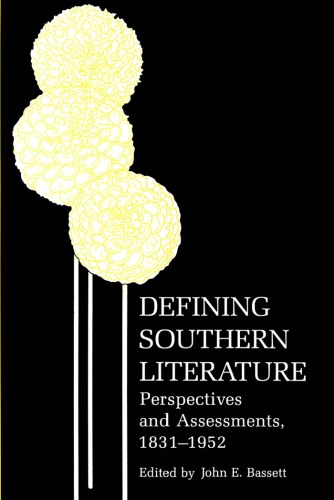 Defining Southern literature : perspectives and assessments, 1831-1952