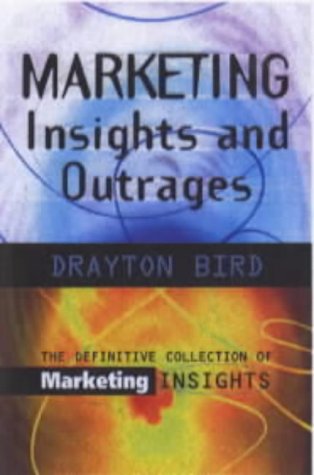 Marketing insights and outrages : a collection of pithy pieces from Marketing Magazine