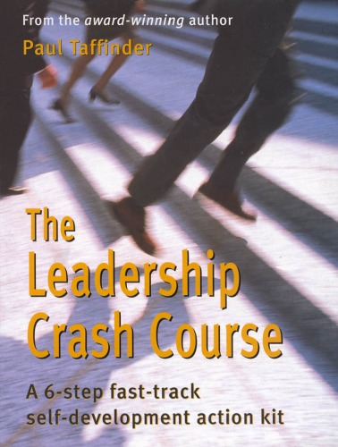 The leadership crash course : a 6-step fast-track self-development action kit