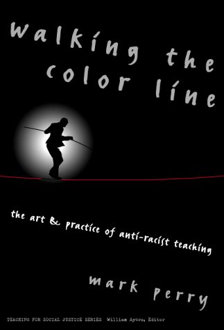 Walking the color line : the art and practice of anti-racist teaching