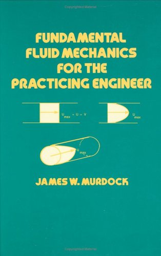 Fundamental fluid mechanics for the practicing engineer