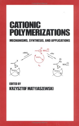 Cationic polymerizations : mechanisms, synthesis, and applications