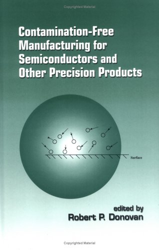 Contamination-free manufacturing for semiconductors and other precision products