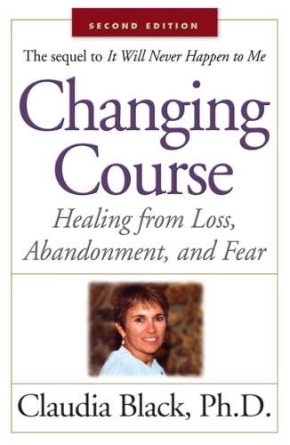 Changing course : healing from loss, abandonment, and fear