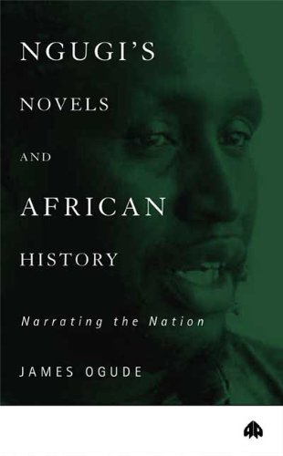 Ngugi's novels and African history : narrating the nation