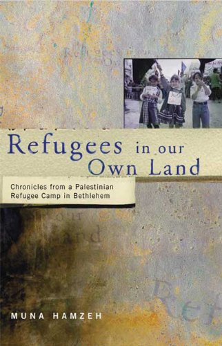 Refugees in our own land : chronicles from a Palestinian refugee camp in Bethlehem