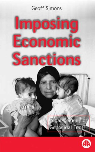 Imposing economic sanctions : legal remedy or genocidal tool?