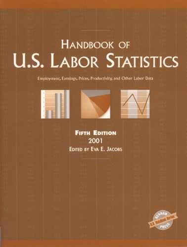 Handbook of U.S. labor statistics : employment, earnings, prices, productivity, and other labor data