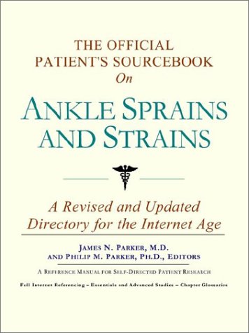 The Official Patient's Sourcebook on Ankle Sprains and Strains