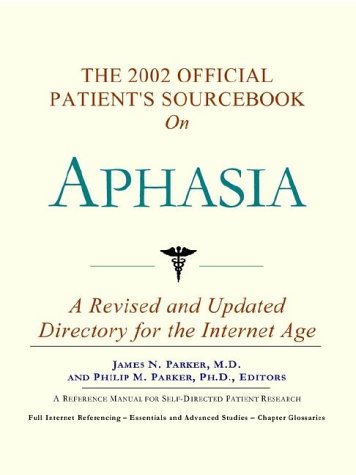 The 2002 official patient's sourcebook on aphasia