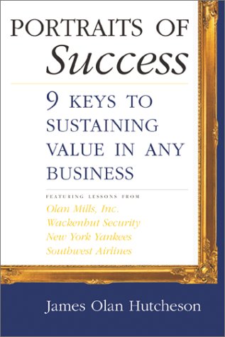 Portraits of success : 9 keys to sustaining value in any business