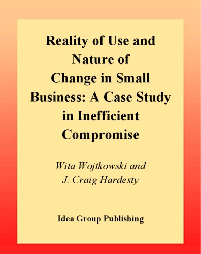 Reality of use and nature of change in small business : a case study in inefficient compromise