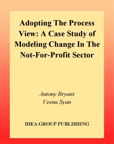 Adopting the process view : a case study of modeling change in the not-for-profit sector