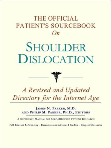 The Official Patient's Sourcebook on Shoulder Dislocation