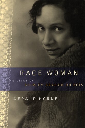Race woman the lives of Shirley Graham Du Bois