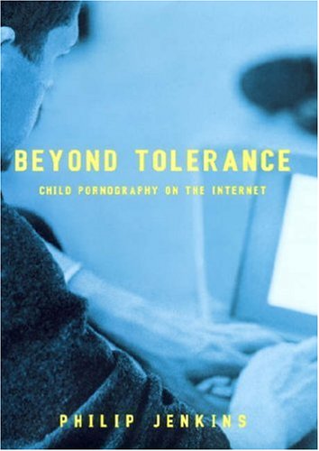 Beyond tolerance : child pornography on the Internet