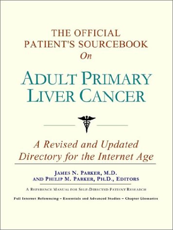 The Official Patient's Sourcebook on Adult Primary Liver Cancer