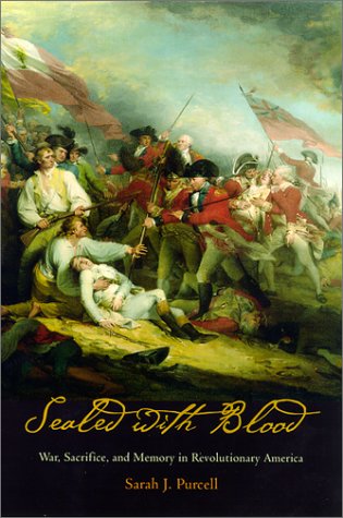 Sealed with blood : war, sacrifice, and memory in Revolutionary America