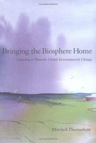 Bringing the biosphere home : learning to perceive global environmental change