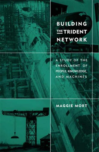 Building the Trident network : a study of the enrollment of people, knowledge, and machines