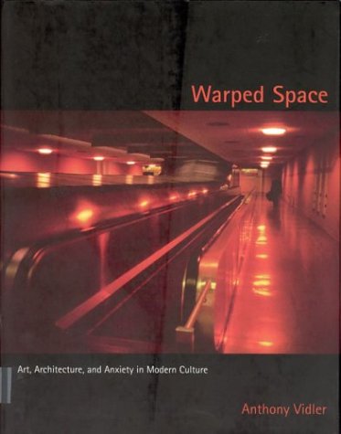 Warped space : art, architecture, and anxiety in modern culture