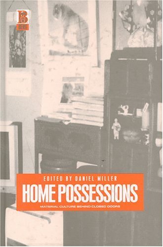 Home possessions : material culture behind closed doors