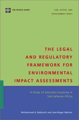 Legal and Regulatory Framework for Environmental Impact Assessments: A Study of Selected Countries in Sub-Saharan Africa (Law, justice, and development)