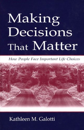 Making decisions that matter : how people face important life choices