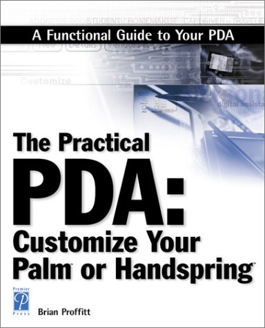 The practical PDA : customize your Palm or Handspring