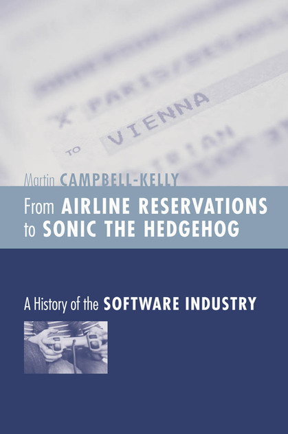 From airline reservations to Sonic the Hedgehog : a history of the software industry